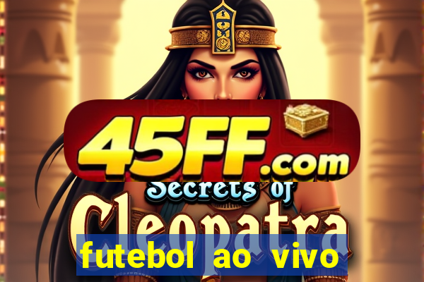 futebol ao vivo hoje futemax